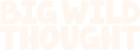 Big Wild Thought